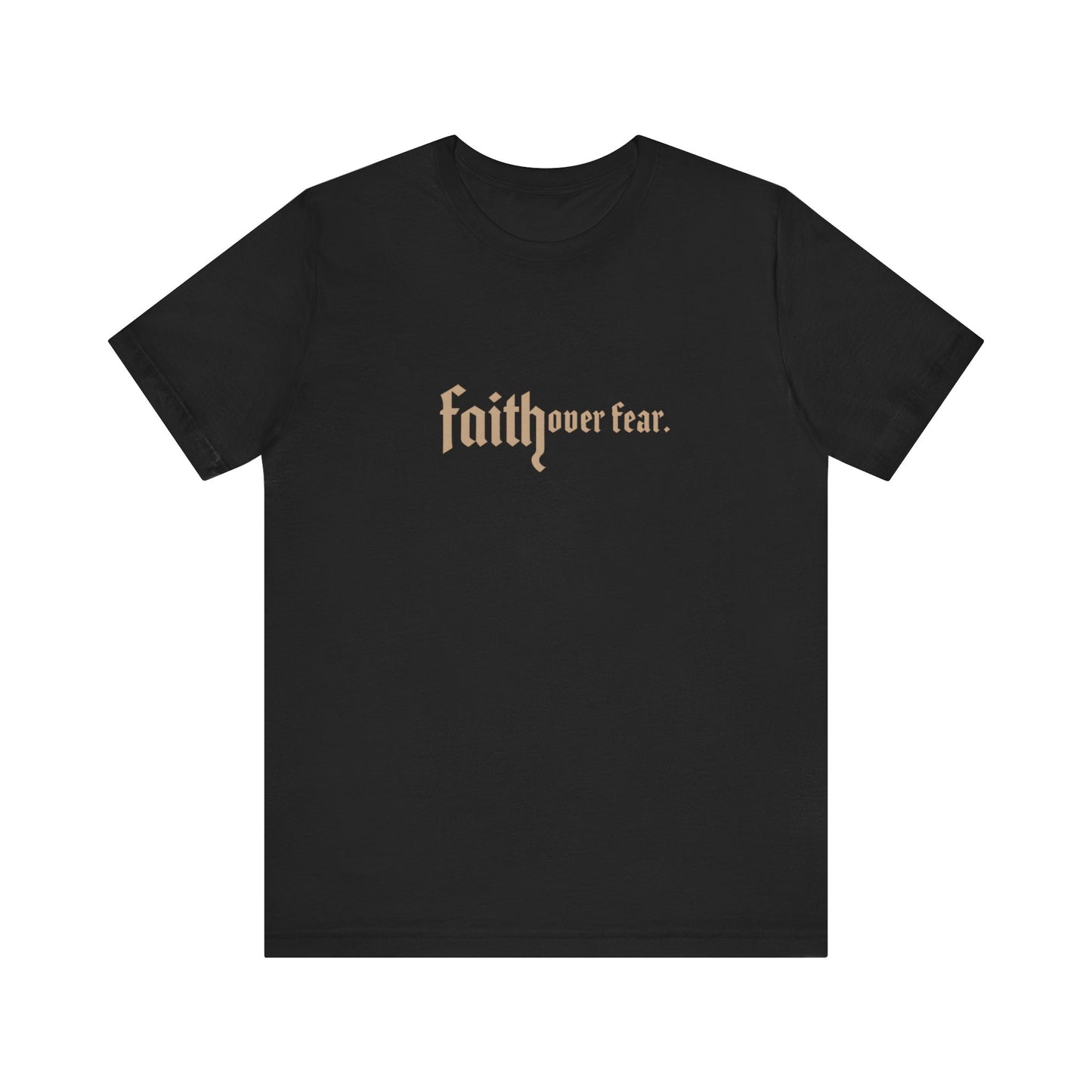 Faith Over Fear Tee