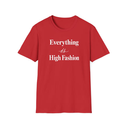 Everything is High FashionTee