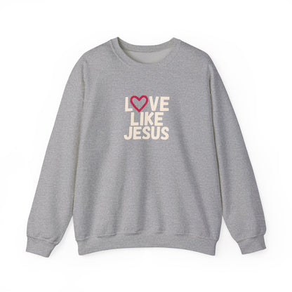 Love Like Jesus Sweatshirt