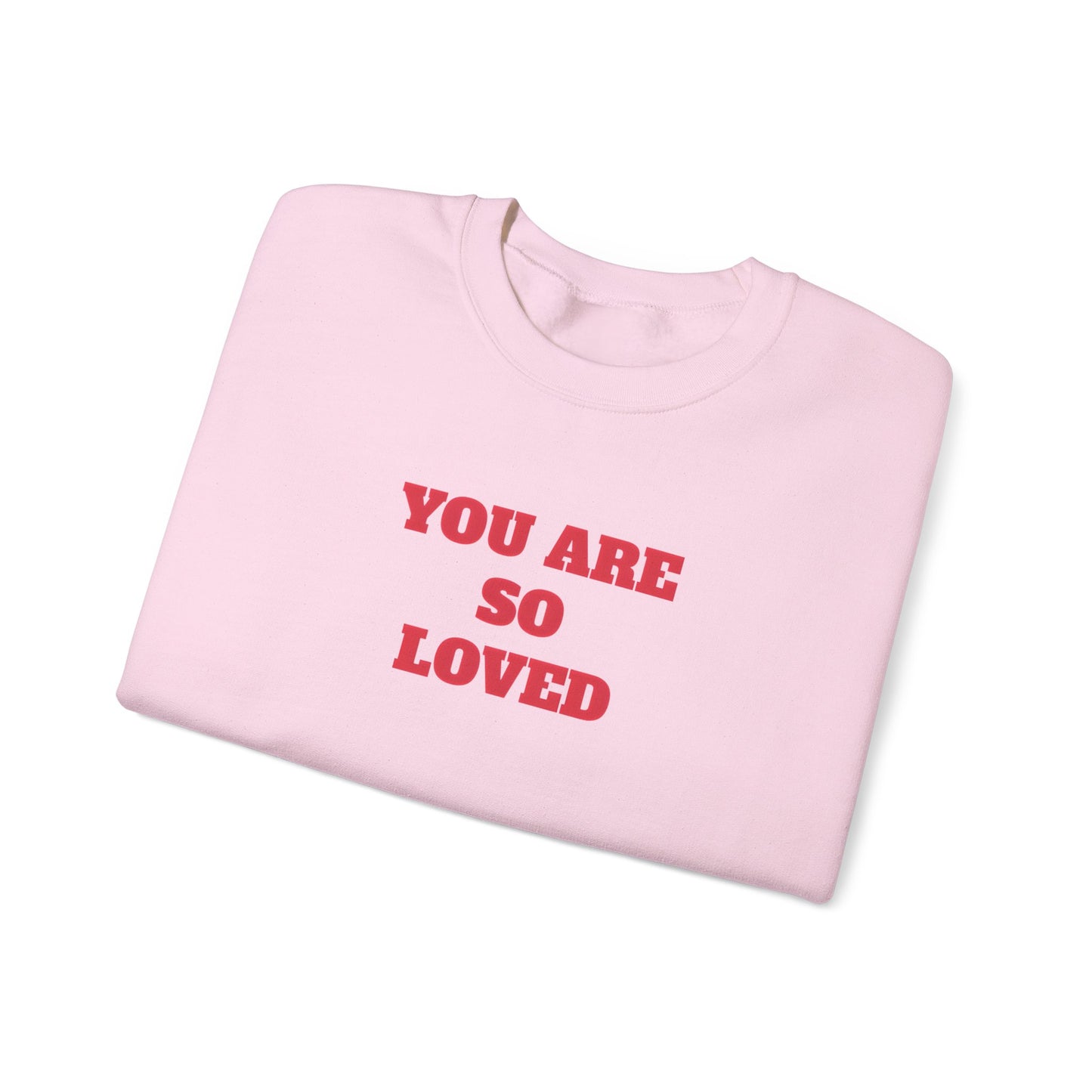 You Are So Loved Sweatshirt