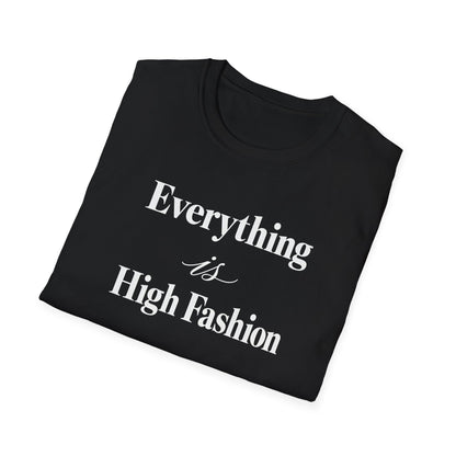 Everything is High FashionTee