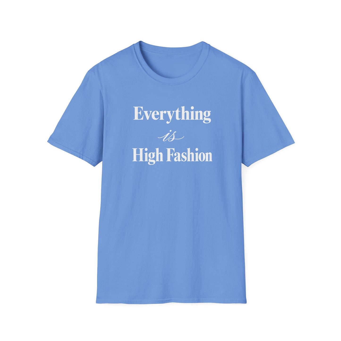Everything is High FashionTee