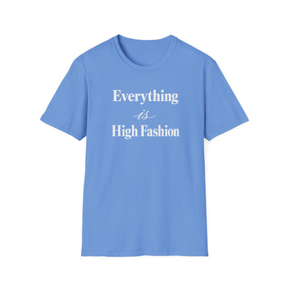 Everything is High FashionTee