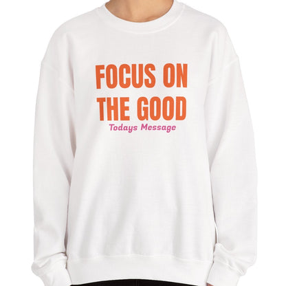 Focus on the Good Sweatshirt
