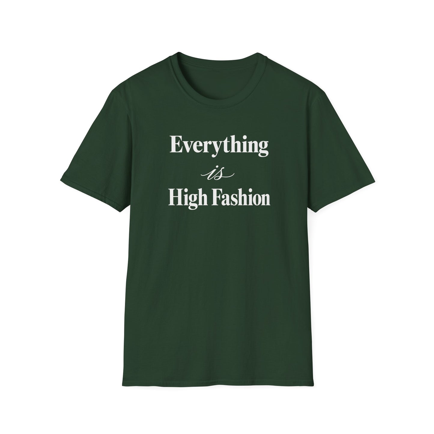 Everything is High FashionTee