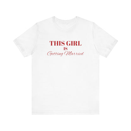 This Girl is Getting Married Tee