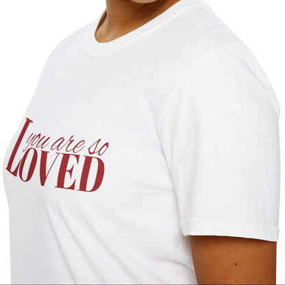 You Are So Loved Tee