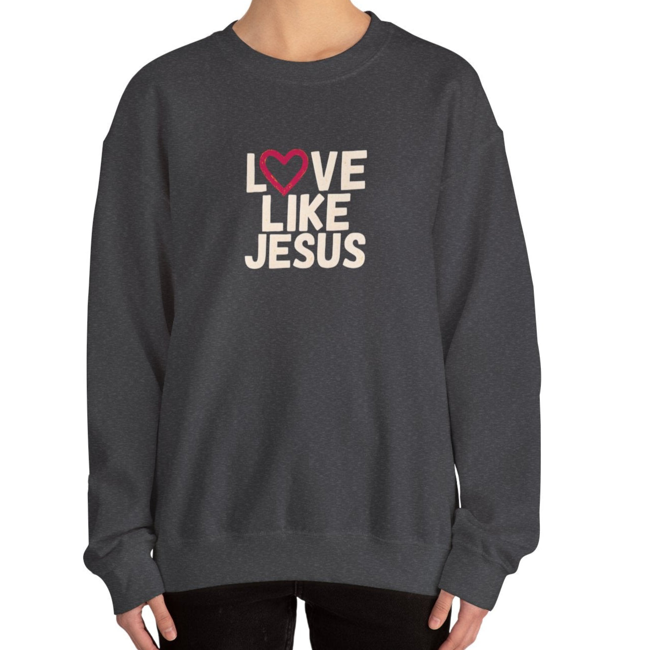 Love Like Jesus Sweatshirt