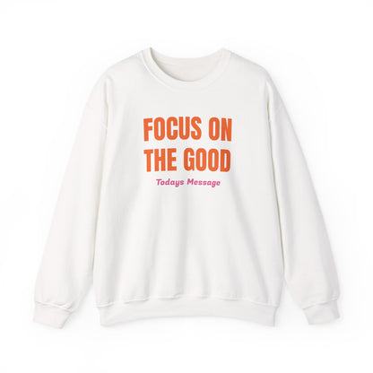 Focus on the Good Sweatshirt