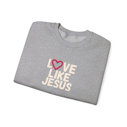 Love Like Jesus Sweatshirt