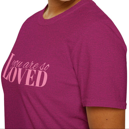 You Are So Loved Tee