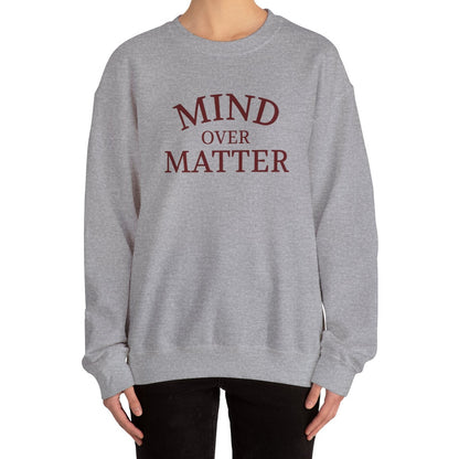 Mind Over Matter Sweatshirt