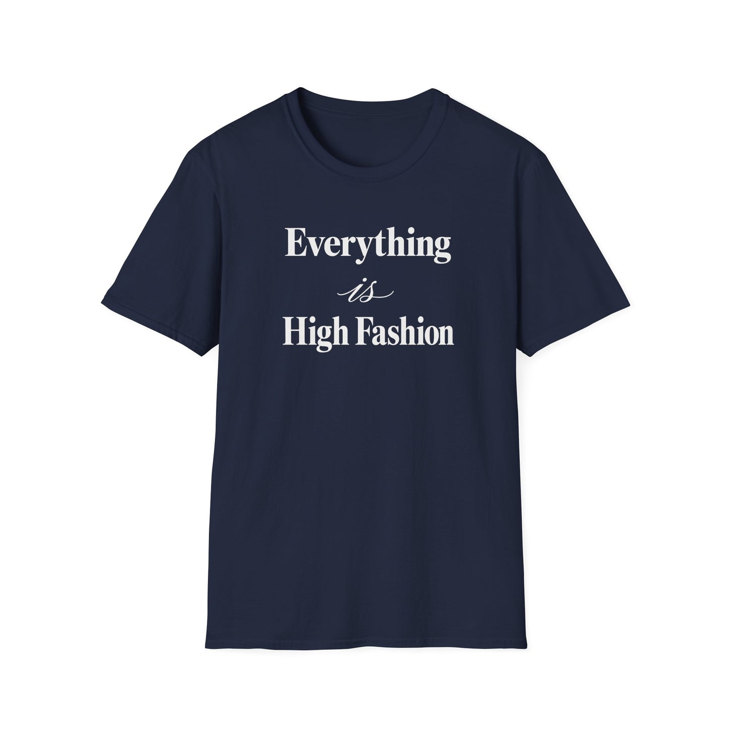 Everything is High FashionTee