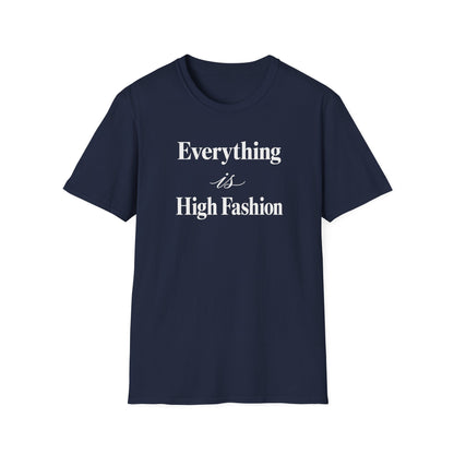 Everything is High FashionTee