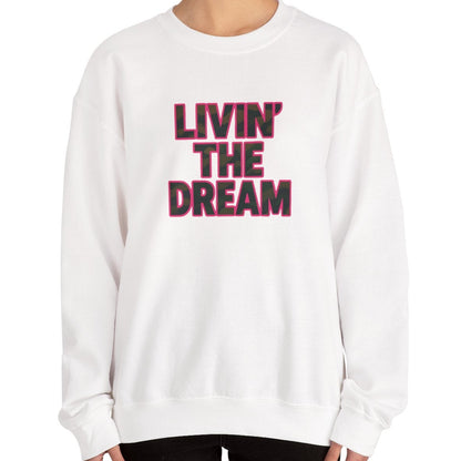 Livin' The Dream Sweatshirt