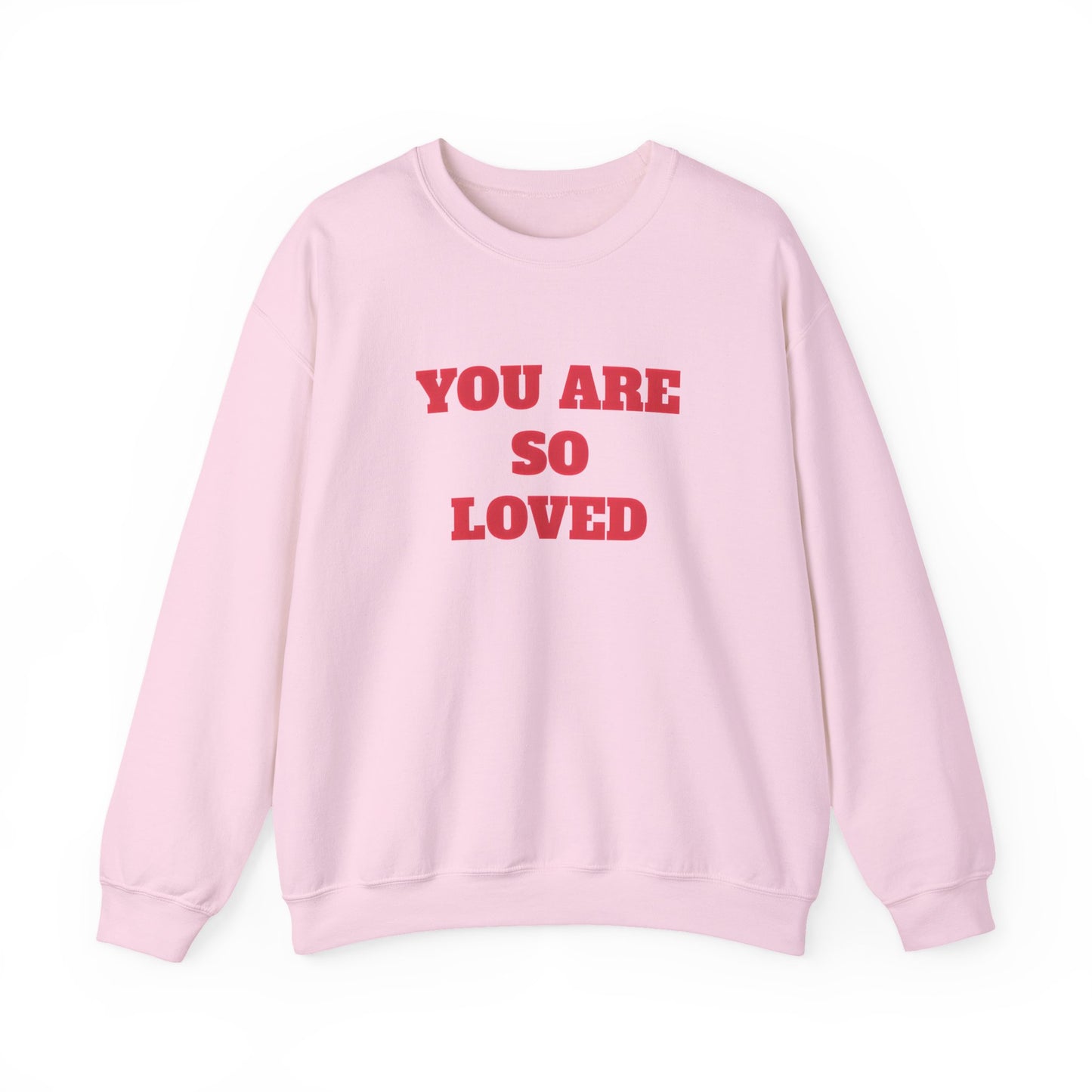 You Are So Loved Sweatshirt