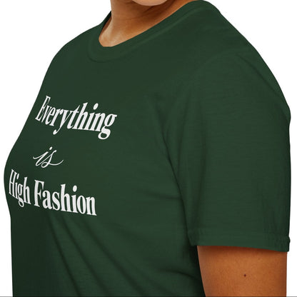 Everything is High FashionTee