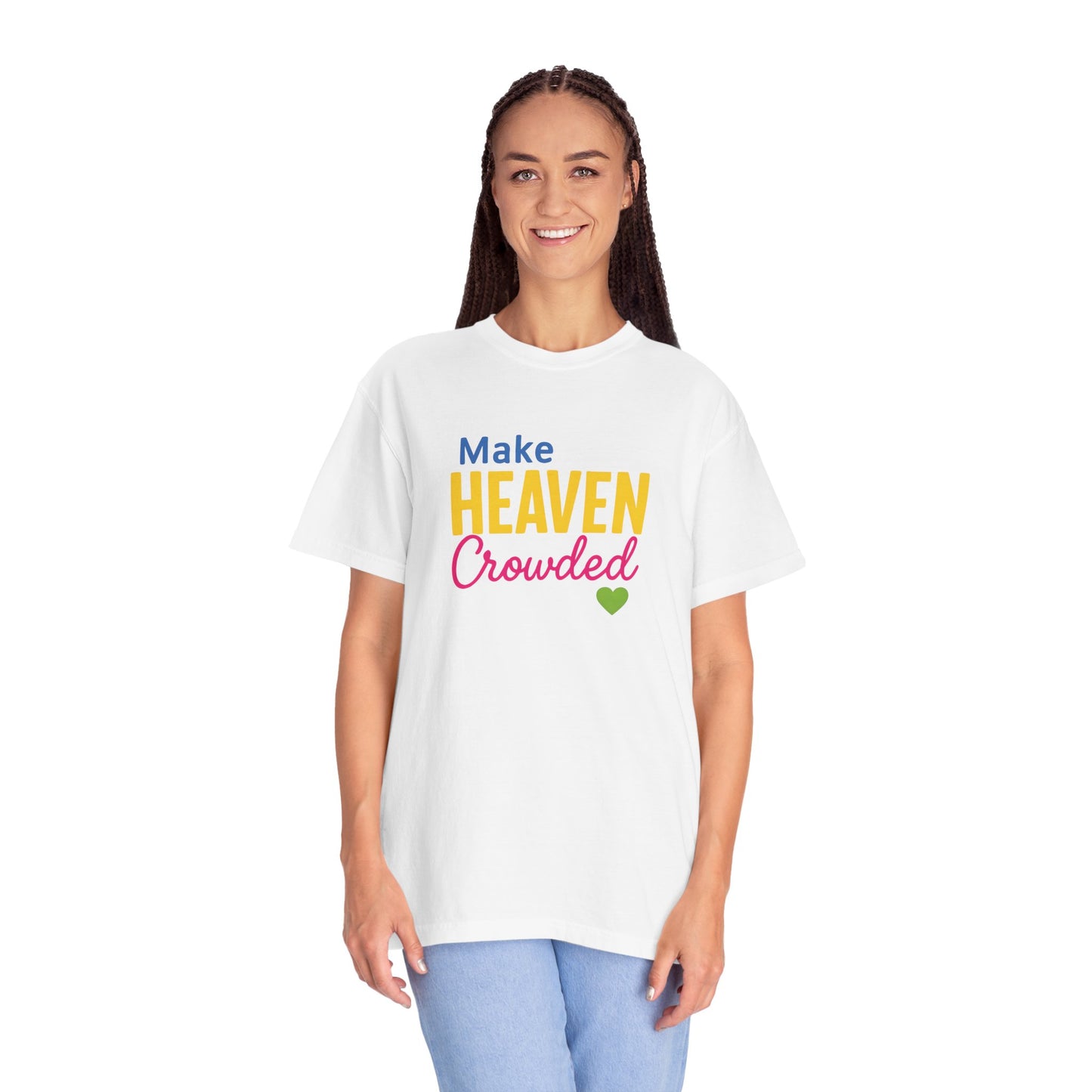Make Heaven Crowded Tee