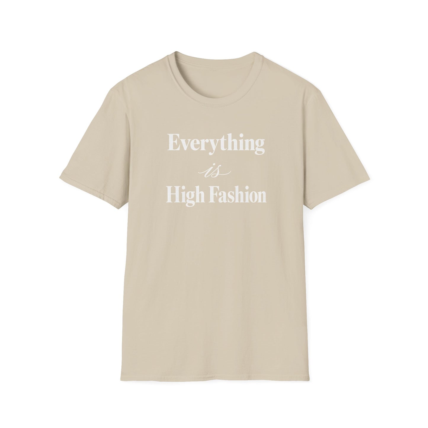 Everything is High FashionTee